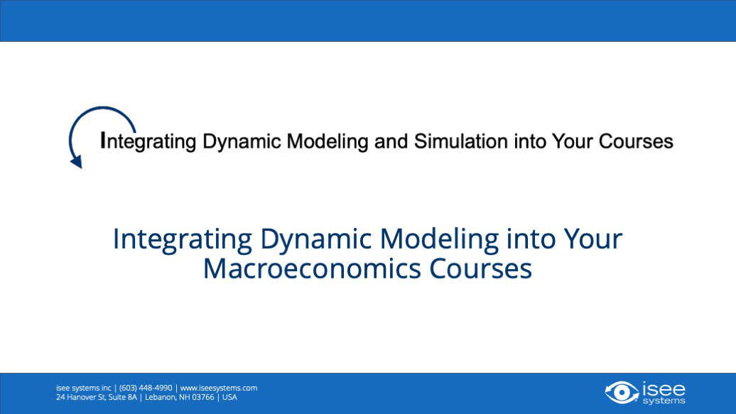 Watch Integrating Dynamic Modeling and Simulation into Your Macroeconomics Courses